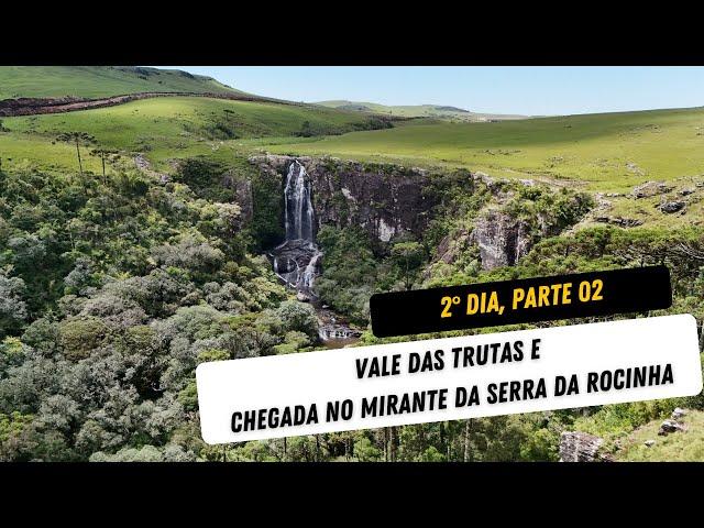 Viagem de Carnaval, 2°dia, Pt.2 - São José dos Ausentes, Vale das Trutas até a Serra da Rocinha.