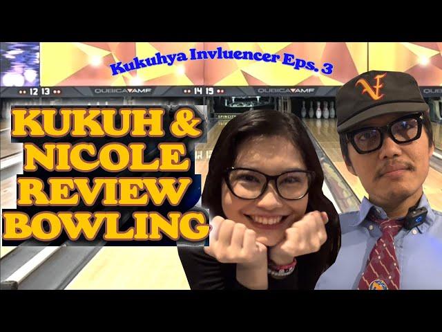 Kukuh dan Nicole Review Bowling - Kukuhya Invluencer Eps. 3