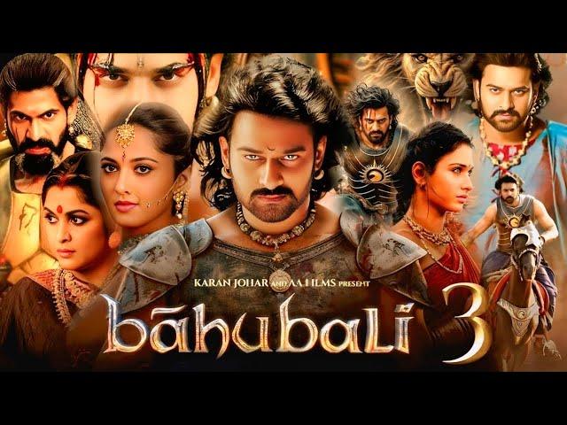 Baahubali 3 Full Movie | Prabhas | Rana D | Anushka Shetty | Sathyaraj | Ramya K | Facts and Details