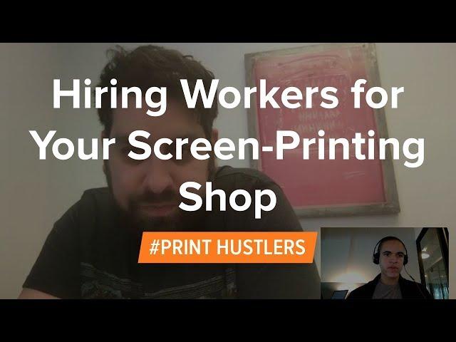 Hiring Workers for Your Screen-Printing Shop