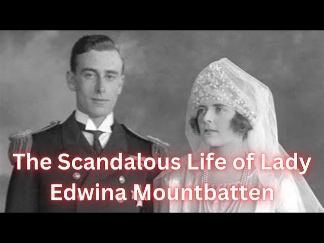 The Scandalous Life of Lady Edwina Mountbatten.