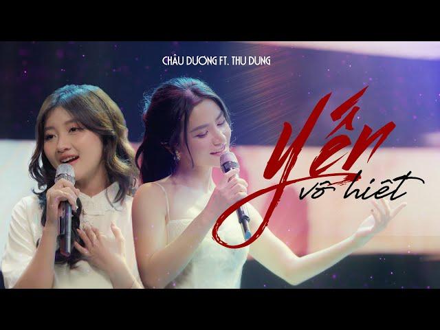 YẾN VÔ HIẾT SONG NGỮ - CHÂU DƯƠNG ft. THU DUNG | Official Music Video