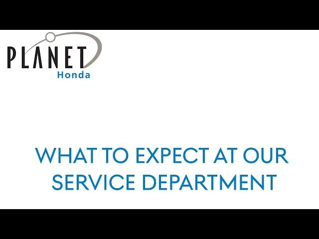 Planet Honda Service Department: What to Expect When You Visit