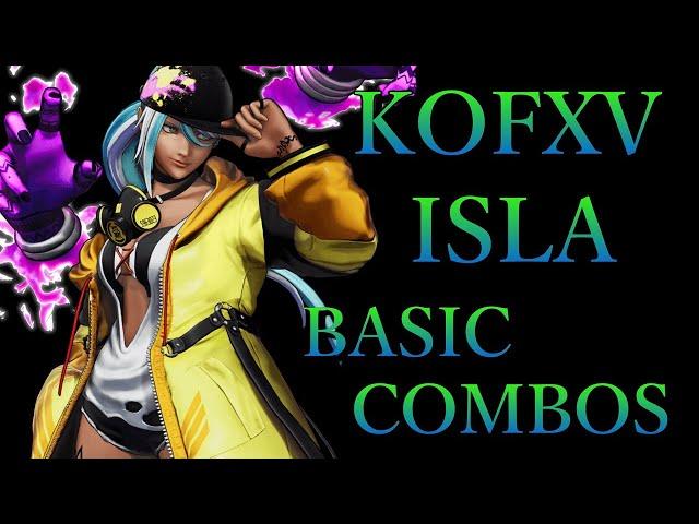 【KOF15】THE KING OF FIGHTERS XV イスラ 基本 コンボ【KOFXV ISLA BASIC COMBOS】