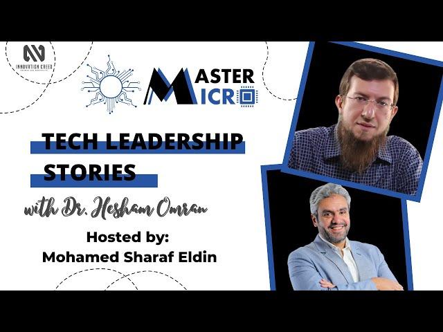 Technology Leadership - The Story of Master Micro - Dr. Hesham Omran