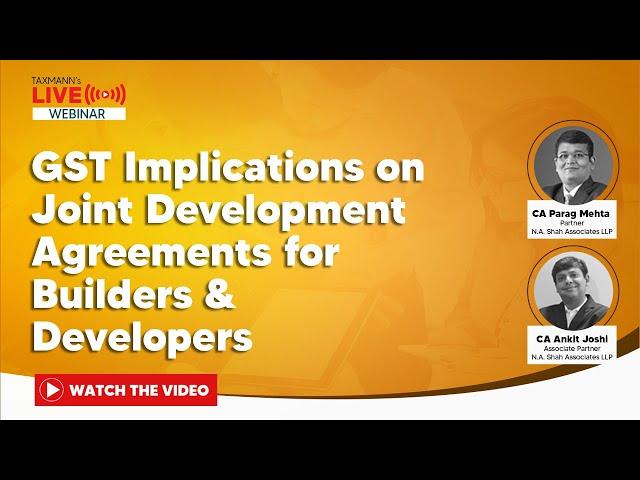 #TaxmannWebinar | GST Implications on Joint Development Agreements for Builders & Developers