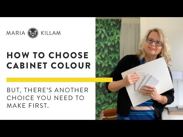 How to Choose a Cabinet Colour (HINT: It's not the first decision you should be making)