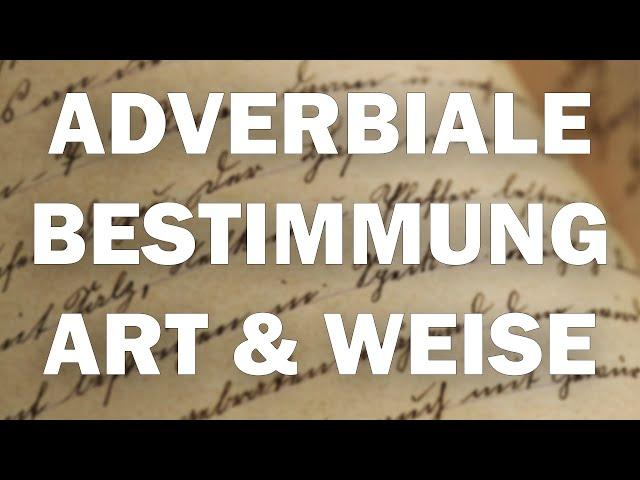 Adverbiale Bestimmung der Art und Weise einfach erklärt!