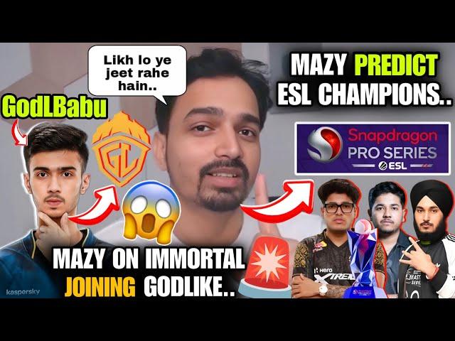 Mazy on immortal Joining GodL? Mazy Predict ESL Winners • GodL Babu Revealed