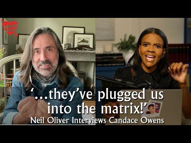 Neil Oliver Interviews Candace Owens – …they’ve plugged us into the matrix!!!