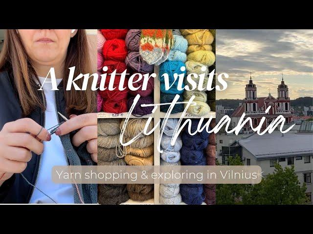 A knitter visits Lithuania: Yarn shops, sight seeing & eating in Vilnius // Knitting Vlog