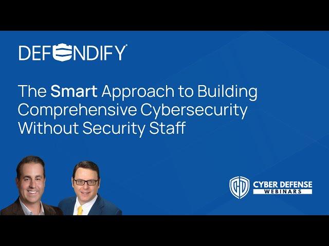 The Smart Approach to Building Comprehensive Cybersecurity Without Security Staff | Defendify