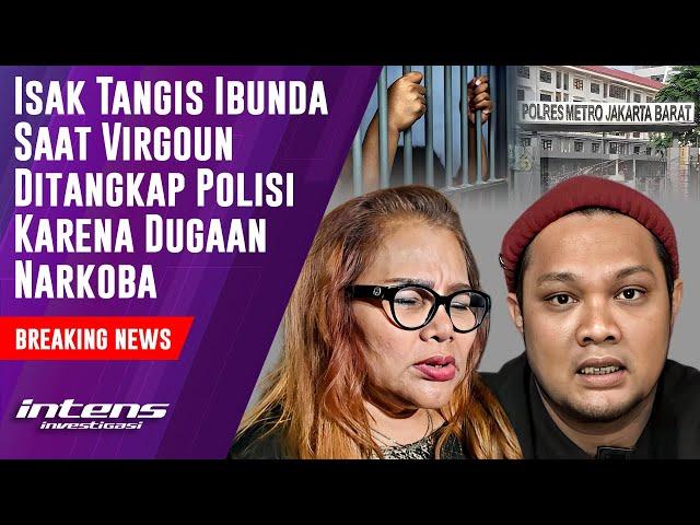 Ibunda Menangis Virgoun Ditangkap Polisi Karena Ini | Intens Investigasi | Eps 3921