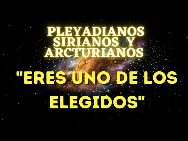 ERES UNO DE LOS ELEGIDOS | Mensaje PLEYADIANO SIRIO ARCTURIANO  La Gloria del Yo Soy