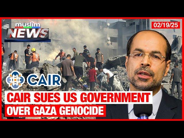 CAIR Sues US Government Over Gaza Genocide | Muslim News | Feb 19, 2025