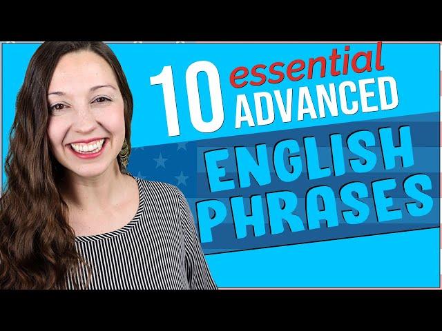 10 Essential Advanced English Phrases