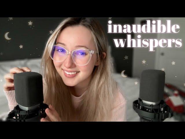 ASMR | The Closest Inaudible & Unintelligible Whispers Ever