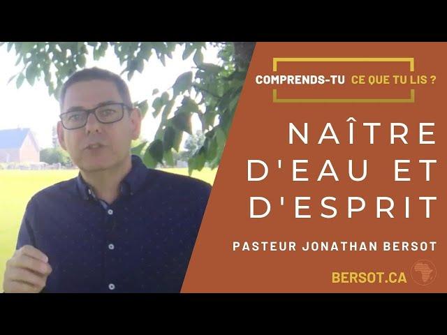 Naître d'eau et d'Esprit  | Jonathan Bersot | Comprends-tu ce que tu lis? | Jean 3.5