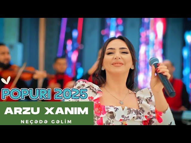 Arzu Xanim - Neçede Gelim Necede Men (Popuri 2025)