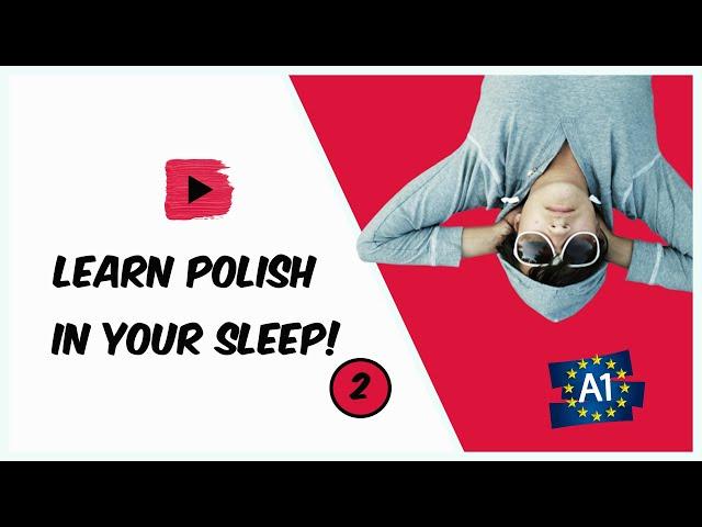 Learn Polish while you sleep! Polish for Lower Beginners! Part 2