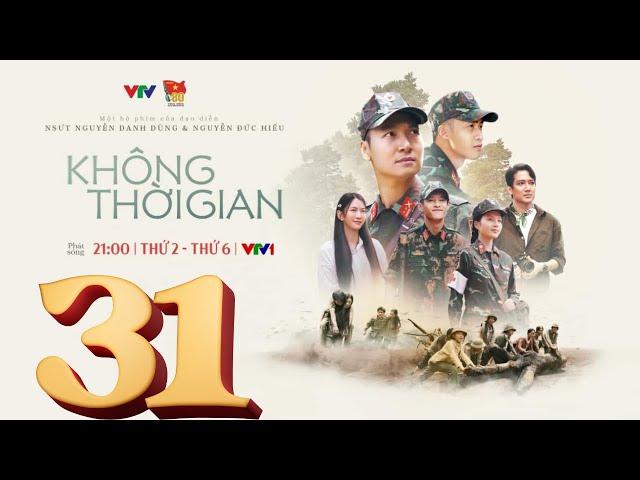 KHÔNG THỜI GIAN - TẬP 31 FULL VTV1