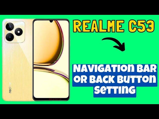 Navigation Bar or Back Button Setting Realme C53 | How to use navigation bar | How to use backbutton