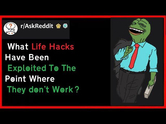 What life hacks have been exploited that they no longer work? | r/AskReddit | Millionaire By 33