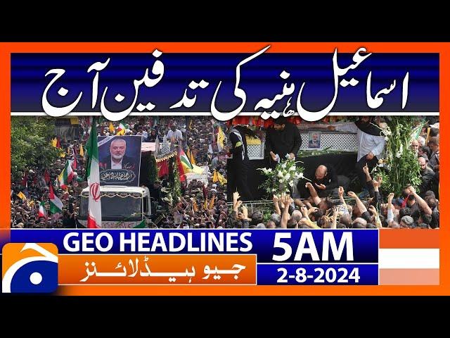 Ismail Haniya's funeral today | Geo News 5 AM Headlines | 2nd Aug 2024