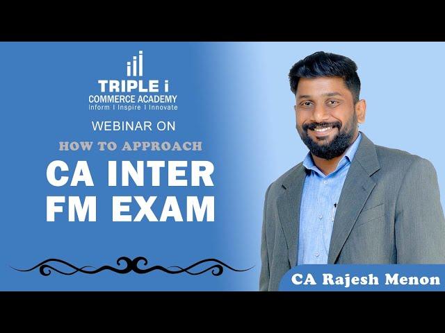 How to approach your CA Inter FM exam, by CA Rajesh Menon | TRIPLE I