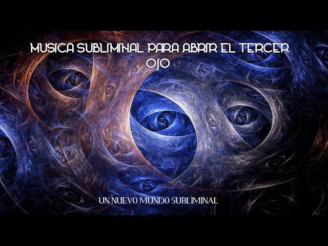 MÚSICA SUBLIMINAL PARA PROPULSAR LA APERTURA DEL TERCER OJO VEA MÁS ALLÁ DE LO EVIDENTE