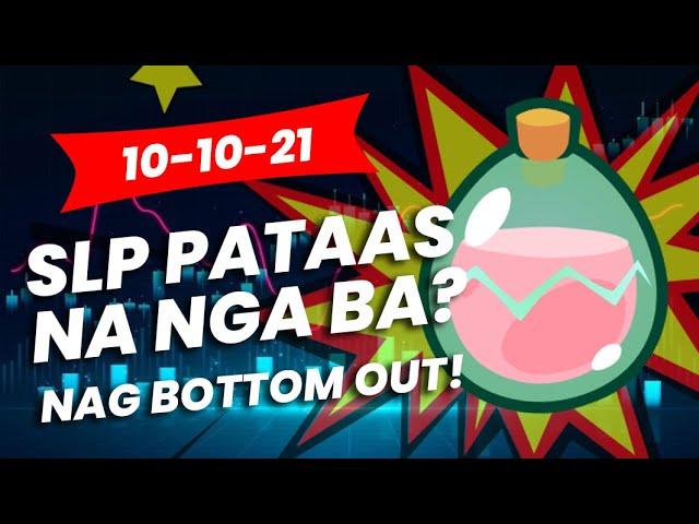 SLP PATAAS NA NGA BA? NAG BOTTOM OUT! (10:10:21)