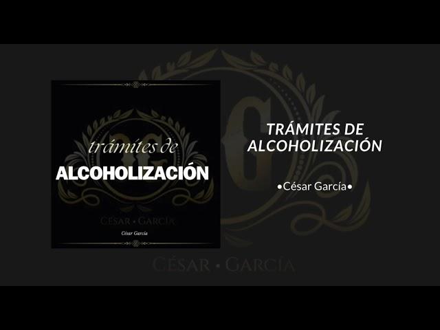 César García - Trámites de alcoholización (audio)