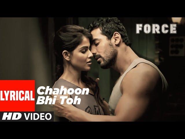 Lyrical: Chahoon Bhi Toh Song | Force | John Abraham, Genelia D' Souza