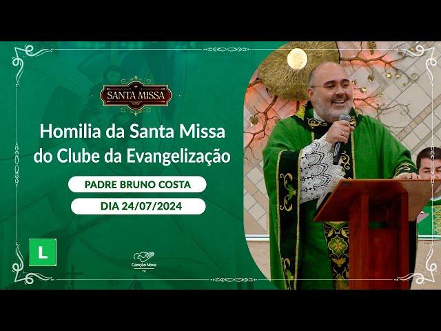 Homilia da Santa Missa do Clube da Evangelização - Padre Bruno Costa (24/07/2024)