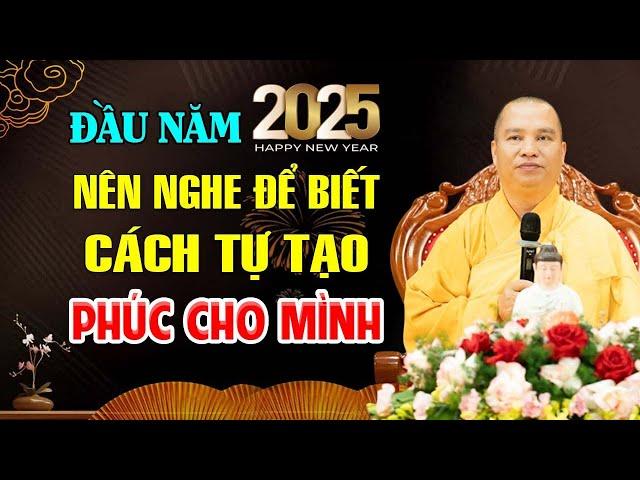 Đầu Năm Nghe Để Biết Cách Tạo Phúc Cho Mình Ai Cũng Nên Nghe Dù Chỉ 1 Lần (Rất Hay) - Thầy Đạo Thịnh