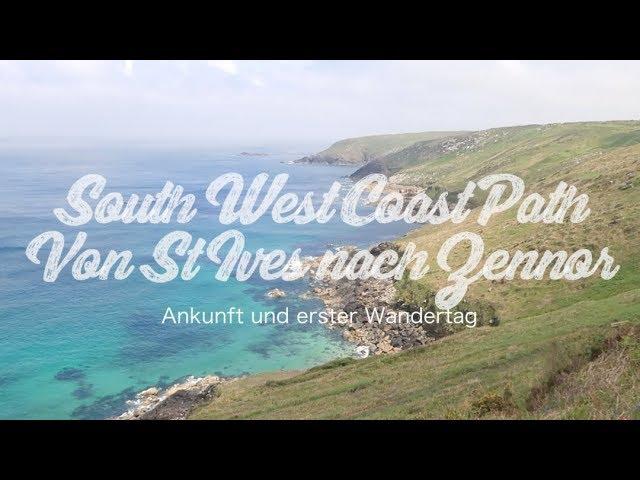 South West Coast Path | SWCP | Tag 1 | Ankunft und von St Ives nach Zennor