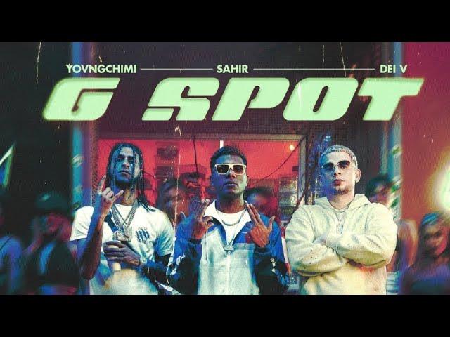 G spot - Sahir, Yovngchimi, Dei V (Letra)