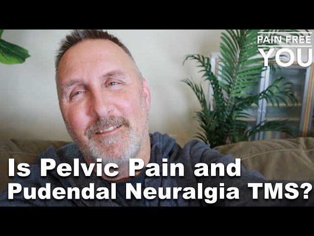 Are Pelvic Pain, Pudendal Neuralgia and other Pelvic Symptoms TMS?