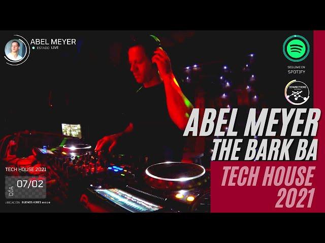 Abel Meyer @ The Bark BA 07 02 2021- Tech House Session