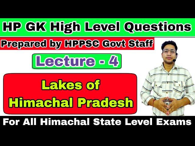 Lakes of Himachal Pradesh | Lecture - 4 | High Level HP GK Questions | HPPSC | HPRCA