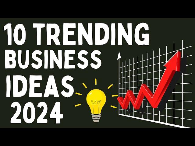 Top 10 Trending Business Ideas to Start a New Business in 2024