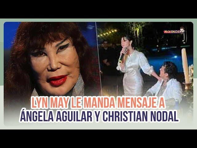 Lyn May le manda consejito a Ángela Aguilar y Christian Nodal | MICHISMECITO