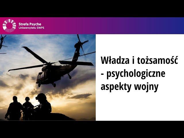 Władza i tożsamość - psychologiczne aspekty wojny