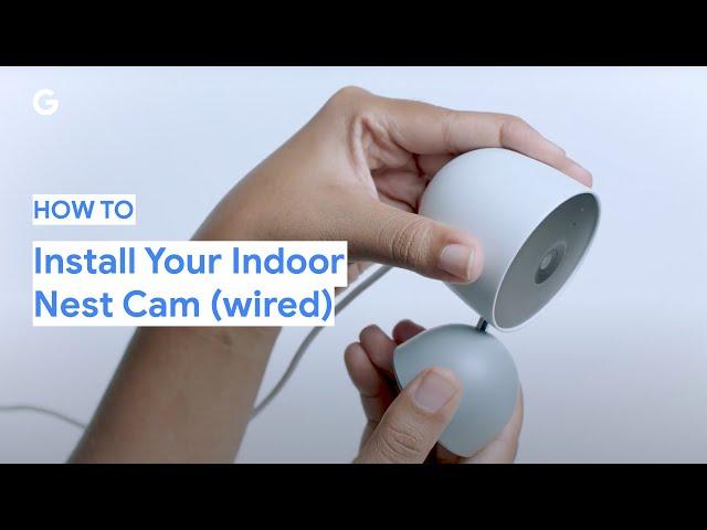 How To Install Your Indoor Nest Cam (wired)