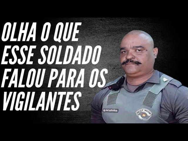 Olha o que o Soldado Zacharias falou para os Vigilantes