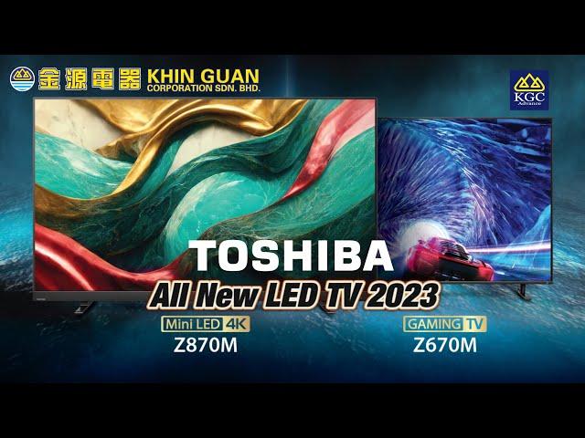 All-New Toshiba LED TV model for 2023 - Z670 144Hz Quantum Dot & Z870 144Hz Quantum Dot MIniLED TV