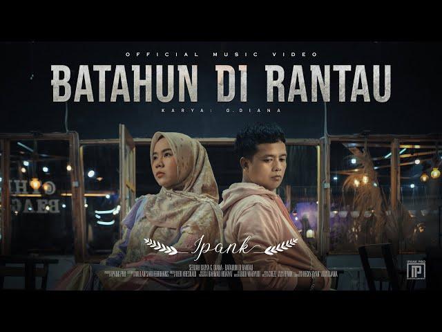 IPANK feat. RAYOLA - Batahun Di Rantau (Official Music Video)