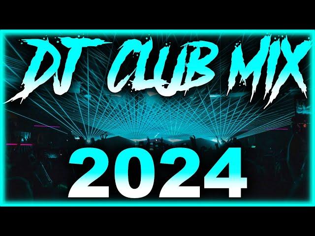 DJ CLUB SONGS 2024 - Mashups & Remixes of Popular Songs 2024 | DJ Remix Club Music Party Mix 2024 