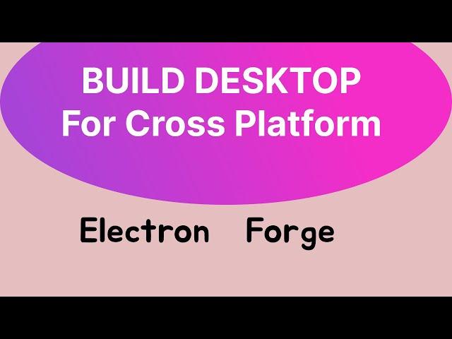 ELECTRON FORGE - BUILD DESKTOP APP SUPER SIMPLE