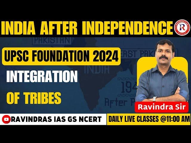 Integration of Tribes | UPSC | Lecture- 11 | UPSC 2024 by Ravindra Sir |